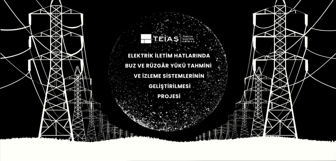 TEİAŞ Kar ve Buz Yükü Tahmini ve İzleme Sistemleri Projesi